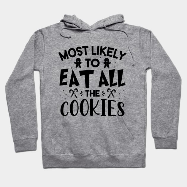 Most Likely To Eat All Cookies Funny Christmas For Friends and Family Hoodie by norhan2000